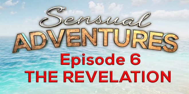 Sensual Adventures episode 6 The Revelation review